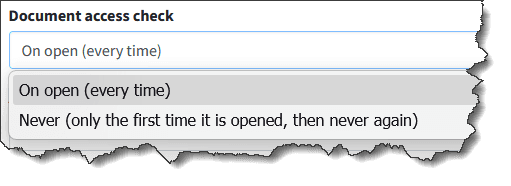 6. Document access check: This section controls how often your customers must check with the Administration / licensing server to verify their access rights.
Every Time: Your customers must be online in order to view and use your document.
Never: Your customers transparently connect the first time, but never have to connect to the server in order to view this document again,